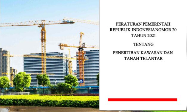 Peraturan Pemerintah Republik Indonesia Nomor 20 Tahun 2021 Tentang Penertiban Kawasan dan Tanah Telantar dalam Satu Naskah