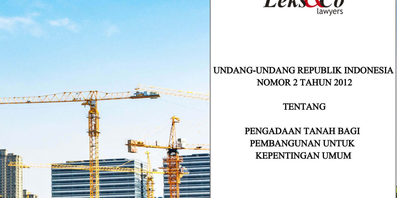 Undang-Undang Nomor 2 Tahun 2012 Tentang Pengadaan Tanah Bagi Pembangunan Untuk Kepentingan Umum Dalam Satu Naskah